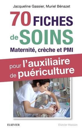 Bénazet / Gassier |  70 fiches de soins pour l'auxiliaire de puériculture | eBook | Sack Fachmedien