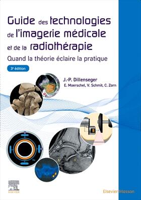 Dillenseger / Moerschel / Schmit | Guide des technologies de l'imagerie médicale et de la radiothérapie | Buch | 978-2-294-78317-3 | sack.de