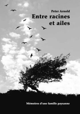 Arnold |  Entre racines et ailes | Buch |  Sack Fachmedien