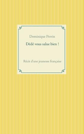 Perrin |  Dédé vous salue bien ! | eBook | Sack Fachmedien