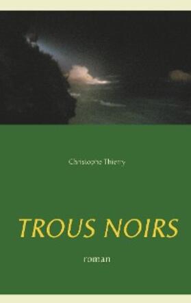 Thierry |  Trous Noirs | eBook | Sack Fachmedien