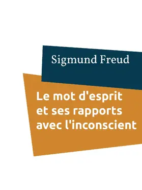 Freud |  Le mot d'esprit et ses rapports avec l'inconscient | eBook | Sack Fachmedien