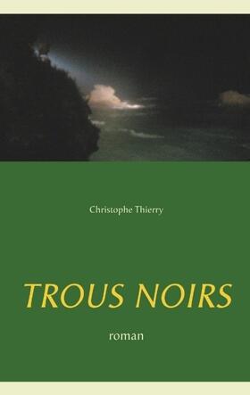 Thierry |  Trous Noirs | Buch |  Sack Fachmedien