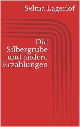 Lagerlöf |  Die Silbergrube und andere Erzählungen | eBook | Sack Fachmedien