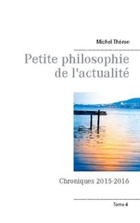 Théron |  Petite philosophie de l'actualité | Buch |  Sack Fachmedien