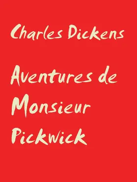 Dickens |  Aventures de Monsieur Pickwick | eBook | Sack Fachmedien