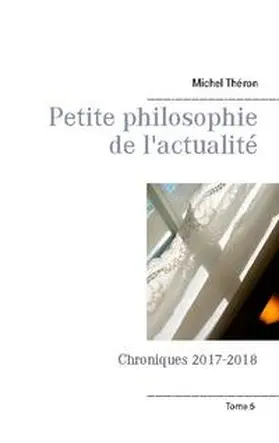 Théron |  Petite philosophie de l'actualité | Buch |  Sack Fachmedien