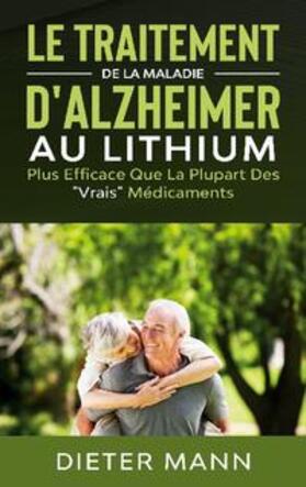 Mann |  Le Traitement de la Maladie d'Alzheimer au Lithium | Buch |  Sack Fachmedien