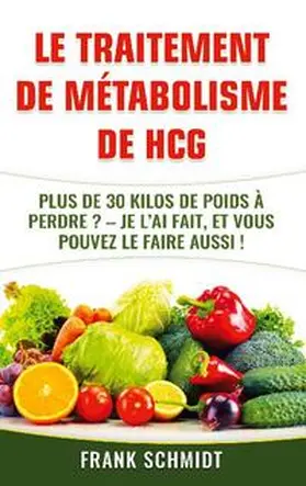 Schmidt | Le traitement de métabolisme de hCG | Buch | 978-2-322-25991-5 | sack.de