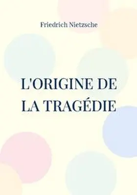 Nietzsche |  L'Origine de la Tragédie | Buch |  Sack Fachmedien