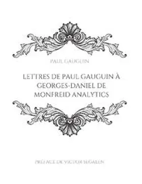 Gauguin / de Monfreid / Segalen |  Lettres de Paul Gauguin à Georges-Daniel de Monfreid | Buch |  Sack Fachmedien