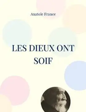 France |  Les Dieux ont soif | Buch |  Sack Fachmedien