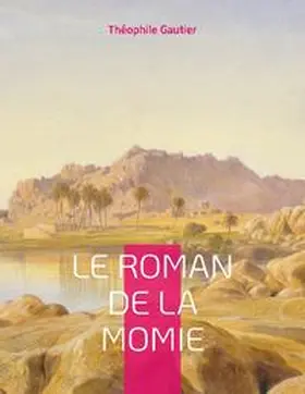 Gautier |  Le Roman de la momie | Buch |  Sack Fachmedien