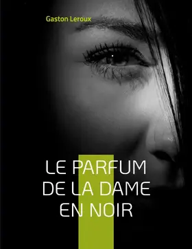 Leroux |  Le Parfum de la dame en noir | eBook | Sack Fachmedien