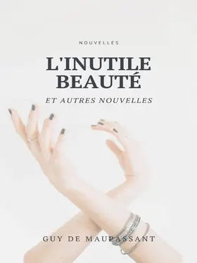 Maupassant |  L'Inutile Beauté et autres nouvelles | eBook | Sack Fachmedien