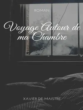 Maistre |  Voyage Autour de ma Chambre | eBook | Sack Fachmedien