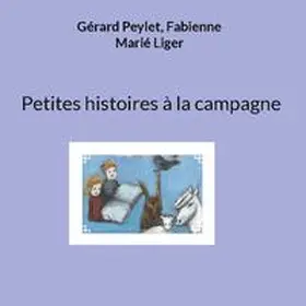 Peylet / Marié Liger |  Petites histoires à la campagne | Buch |  Sack Fachmedien