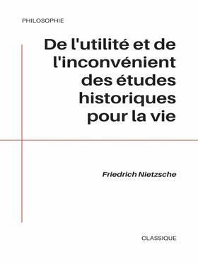 Nietzsche |  De l'utilité et de l'inconvénient des études historiques pour la vie | eBook | Sack Fachmedien