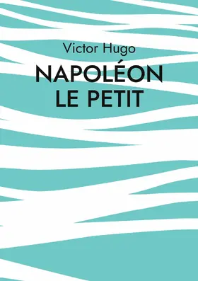 Hugo |  Napoléon le Petit | eBook | Sack Fachmedien