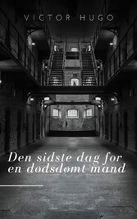 Hugo |  Den sidste dag for en dødsdømt mand | eBook | Sack Fachmedien