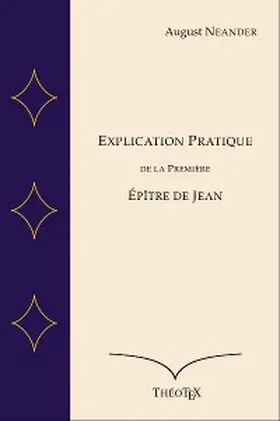 Neander |  Explication Pratique de la Première Épître de Jean | eBook | Sack Fachmedien