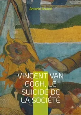 Artaud |  Vincent Van Gogh, le suicidé de la société | Buch |  Sack Fachmedien