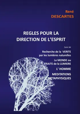 Descartes |  Règles pour la direction de l'esprit suivi de Recherche de la Vérité par les lumières naturelles, le Monde ou Traité de la Lumière, L'Homme,Méditations Métaphysiques | eBook | Sack Fachmedien