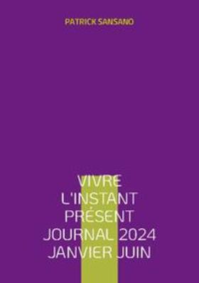 Sansano |  Vivre l'instant présent Journal 2024 Janvier juin | Buch |  Sack Fachmedien