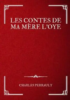 Perrault |  Les Contes de ma Mère l'Oye | Buch |  Sack Fachmedien