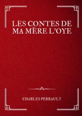 Perrault |  Les Contes de ma Mère l'Oye | eBook | Sack Fachmedien