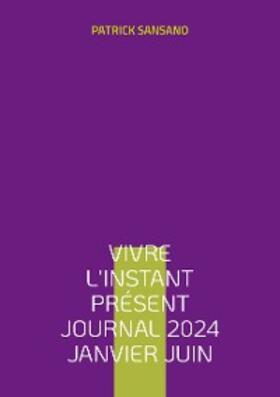 Sansano |  Vivre l'instant présent Journal 2024 Janvier juin | eBook | Sack Fachmedien