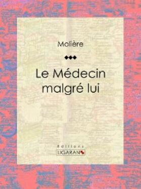 Ligaran / Molière |  Le Médecin malgré lui | eBook | Sack Fachmedien