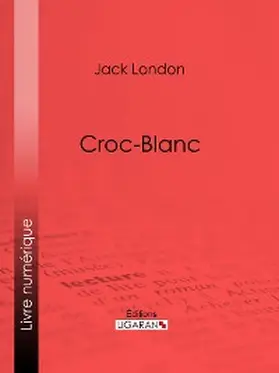 London / Gruyer / Ligaran |  Croc-Blanc | eBook | Sack Fachmedien