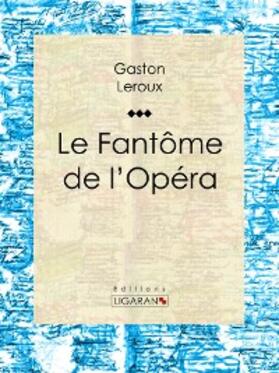 Leroux |  Le Fantôme de l'Opéra | eBook | Sack Fachmedien