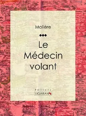 Molière / Ligaran |  Le Médecin volant | eBook | Sack Fachmedien