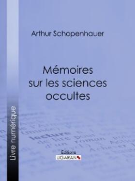 Schopenhauer |  Mémoires sur les sciences occultes | eBook | Sack Fachmedien