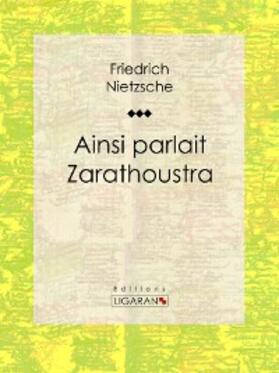 Nietzsche / Ligaran |  Ainsi parlait Zarathoustra | eBook | Sack Fachmedien
