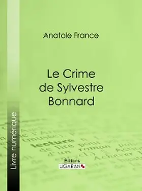 France / Ligaran |  Le Crime de Sylvestre Bonnard | eBook | Sack Fachmedien