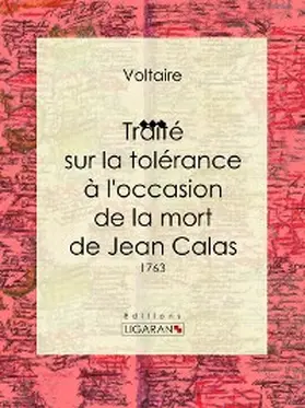 Ligaran / Voltaire |  Traité sur la tolérance à l'occasion de la mort de Jean Calas | eBook | Sack Fachmedien