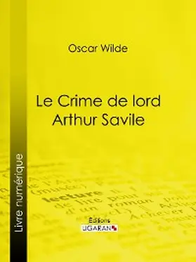 Wilde / Ligaran |  Le Crime de Lord Arthur Savile | eBook | Sack Fachmedien