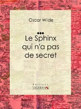 Wilde / Ligaran |  Le Sphinx qui n'a pas de secret | eBook | Sack Fachmedien