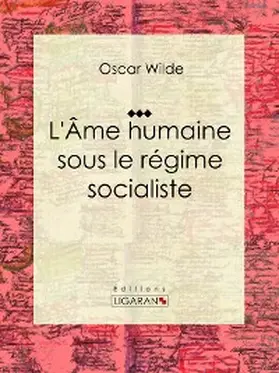 Wilde / Ligaran |  L'Âme humaine sous le régime socialiste | eBook | Sack Fachmedien