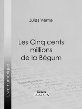 Verne |  Les Cinq cents millions de la Bégum | eBook | Sack Fachmedien