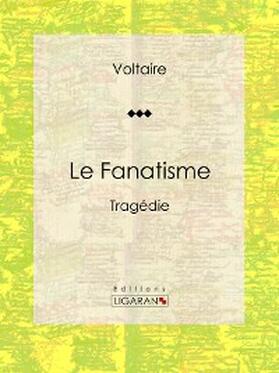 Moland / Ligaran / Voltaire |  Le Fanatisme | eBook | Sack Fachmedien