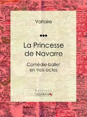 Ligaran / Voltaire / Moland |  La Princesse de Navarre | eBook | Sack Fachmedien