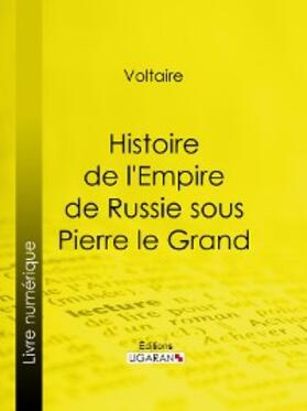 Voltaire / Ligaran |  Histoire de l'Empire de Russie sous Pierre le Grand | eBook | Sack Fachmedien