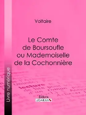 Voltaire / Ligaran |  Le Comte de Boursoufle ou Mademoiselle de la Cochonnière | eBook | Sack Fachmedien