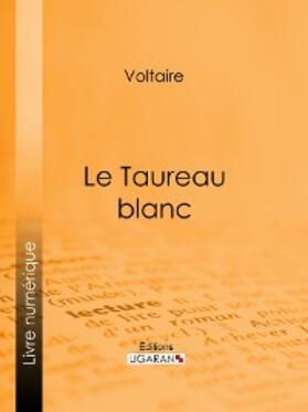 Voltaire / Ligaran |  Le Taureau blanc | eBook | Sack Fachmedien