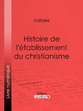 Ligaran / Voltaire |  Histoire de l'établissement du christianisme | eBook | Sack Fachmedien