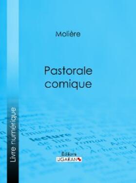 Ligaran / Molière |  Pastorale comique | eBook | Sack Fachmedien